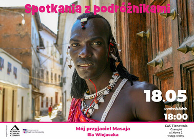 Spotkania z podróżnikami. Elżbieta Wiejaczka. Mój przyjaciel Masaj. 