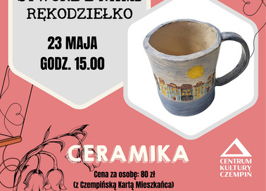 Stwórz z nami rękodziełko - Ceramika